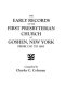 Early Records of the First Presbyterian Church at Goshen, New York, from 1767 to 1885