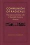 Communion of Radicals: The Literary Christian Left in Twentieth-Century America