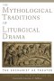 The Mythological Traditions of Liturgical Drama