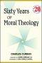 Sixty Years of Moral Theology: Readings in Moral Theology No. 20