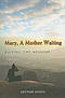 Mary, A Mother Waiting
