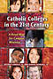 Catholic Colleges in the 21st Century