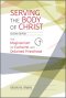 Serving the Body of Christ: The Magisterium on Eucharist and Ordained Priesthood, Second Edition