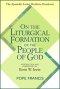 On the Liturgical Formation of the People of God: The Apostolic Letter Desiderio Desideravi