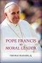 Pope Francis as Moral Leader: Ethicist, Discerner, Communicator, and Advocate for Social Justice