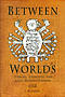 Between Worlds