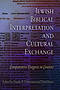Jewish Biblical Interpretation and Cultural Exchange