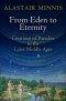 From Eden to Eternity: Creations of Paradise in the Later Middle Ages