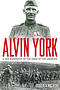 Alvin York: A New Biography of the Hero of the Argonne