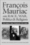 Francois Mauriac Race War Pol Rel: The Great War Through the 1960s
