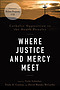Where Justice and Mercy Meet