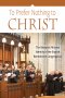 To Prefer Nothing to Christ: The Monastic Mission of the English Benedictine Congregation