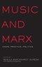 Music and Marx: Ideas, Practice, Politics