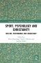 Sport, Psychology and Christianity: Welfare, Performance and Consultancy