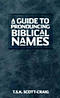A Guide to Pronouncing Biblical Names