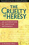 The Cruelty of Heresy: An Affirmation of Christian Orthodoxy