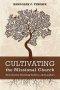 Cultivating the Missional Church: New Soil for Growing Vestries and Leaders