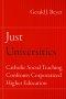 Just Universities: Catholic Social Teaching Confronts Corporatized Higher Education