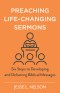 Preaching Life-Changing Sermons: Six Steps to Developing and Delivering Biblical Messages