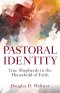 Pastoral Identity: True Shepherds in the Household of Faith