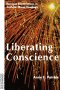 Liberating Conscience: Feminist Explorations in Catholic Moral Theology
