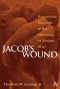 Jacob's Wound : Homoerotic Narrative in the Literature of Ancient Israel 