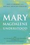 Mary Magdalene Understood