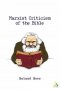 The Criticism of Heaven: A Critical Introduction to Marxist Literary Theory and the Bible