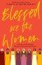 Blessed Are the Women: Naming & Reclaiming Women's Stories from the Gospels