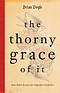 The Thorny Grace of it