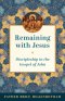 Remaining with Jesus: Discipleship in the Gospel of John