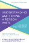 Understanding and Loving a Person with Alcohol or Drug Addiction