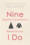 Nine Essential Conversations before You Say I Do