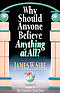 Why Should Anyone Believe Anything at All?