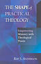 The Shape of Practical Theology: Empowering Ministry with Theological Praxis