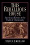 This Rebellious House : American History and the Truth of Christianity