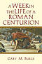 A Week in the Life of a Roman Centurion