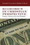 Economics in Christian Perspective: Theory, Policy and Life Choices