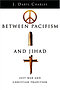 Between Pacifism And Jihad - Just War And Christian Tradition
