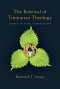 The Renewal of Trinitarian Theology: Themes, Patterns & Explorations