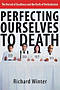 Perfecting Ourselves To Death
