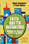 Faith-Rooted Organizing: Mobilizing the Church in Service to the World