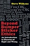 Beyond Bumper Sticker Ethics - An Introduction To Theories Of Right And Wrong