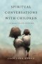 Spiritual Conversations with Children: Listening to God Together