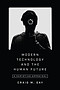 Modern Technology And The Human Future