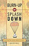 Burn Up or Splash Down