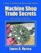 MACHINE SHOP TRADE SECRETS