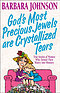 God's Most Precious Jewels Are Crystallized Tears