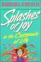 Splashes of Joy in the Cesspools of Life