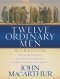 Twelve Ordinary Men: The Lives of the Apostles Companion Workbook and Study Guide